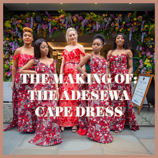 The Making of the Adesewa Cape Dress